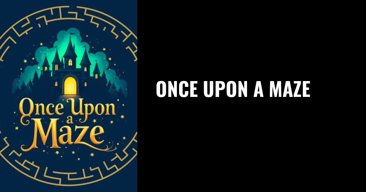 Once Upon a Maze